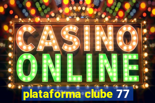 plataforma clube 77